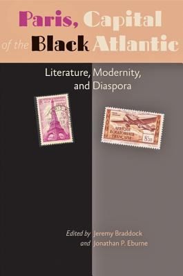 Paris Capital Of The Black Atlantic Literature Modernity And Diaspora