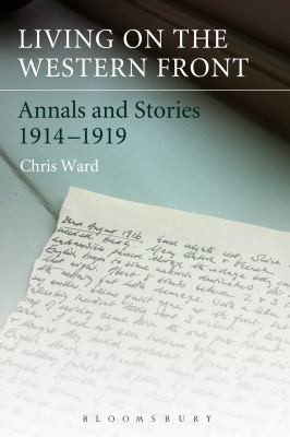 Living on the Western Front: Annals and Stories 1914-1919