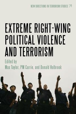 Extreme Right Wing Political Violence and Terrorism
            
                New Directions in Terrorism Studies