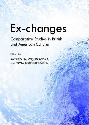 Exchanges: Comparative Studies In British And American Cultures