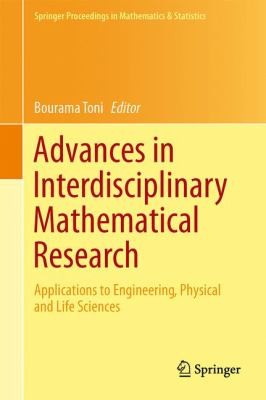 Advances in Interdisciplinary Mathematical Research: Applications to Engineering, Physical, and Life Sciences