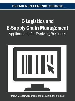 Elogistics and E-supply Chain Management Applications for Evolving Business