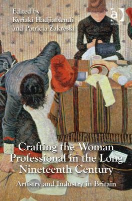 Crafting The Woman Professional In The Long Nineteenth Centuryartistry And Industry In Britain
