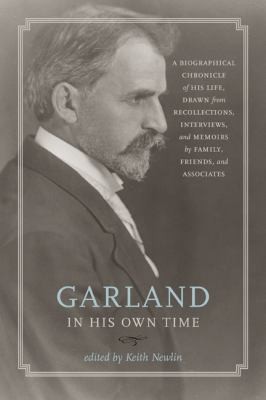 Garland In His Own Time: A Biographical Chronicle Of His Life Drawn From Recollections, Interviews And Memoirs By Family, Friends And Associates