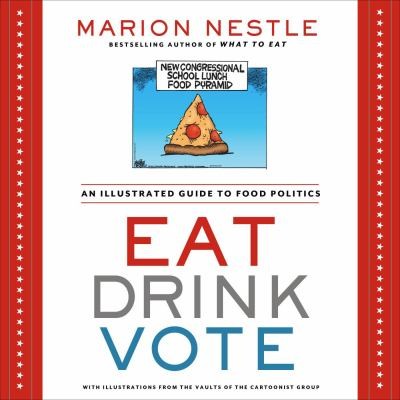 Eat Drink Vote An Illustrated Guide To Food Politics