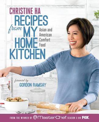 Recipes From My Home Kitchen: Vietnamese And American Comfort Food From The Winner Of Masterchef Season 3