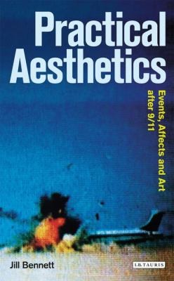 Practical Aesthetics: Events, Affect, and Art After 9/11