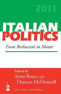 Italian Politics From Berlusconi To Monti
