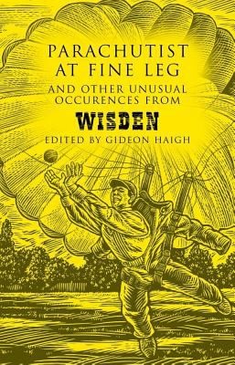 Parachutist At Fine Leg And Other Unusual Occurrences From Wisden