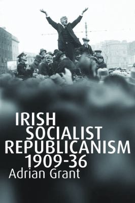 Irish Socialist Republicanism 1909-1936