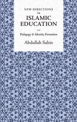 New Directions In Islamic Education Pedagogy Identity Formation