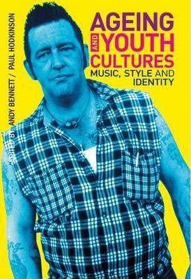 Ageing And Youth Culture: Music, Style And Identity