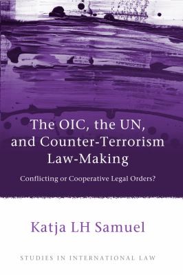 The OIC, The UN, and Counterterrorism Lawmaking: Conflicting or Cooperative Legal Orders