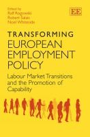 Transforming European Employment Policy: Labour Market Transitions and the Promotion of Capability