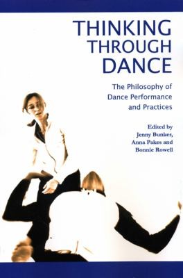 Thinking Through Dance The Philosophy Of Dance Performance And Practices