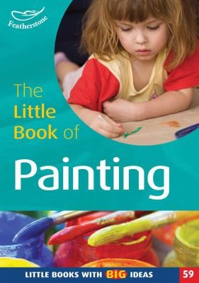 The Little Book of Painting: Exploring Paint and Painting Tools