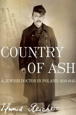 Country Of Ash A Jewish Doctor In Poland 19391945