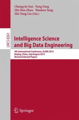 Intelligence Science and Intelligent Data Engineering: 4th Sino-Foreign Interchange Conference Iscide 2013 Beijing China July 31 August 2 2013 Revised Selected Papers
