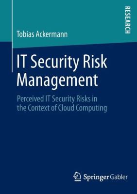 IT Security Risk Management in the Context of Cloud Computing: Perceived IT Security Risks in the Context of Cloud Computing