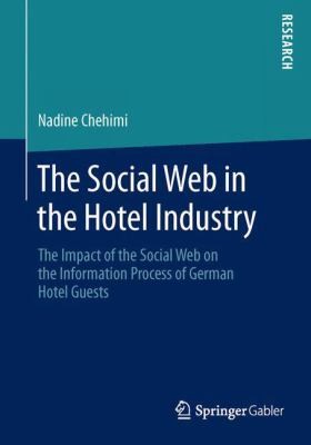 The Social Web In The Hotel Industry: The Impact Of The Social Web On The Information Process Of German Hotel Guests