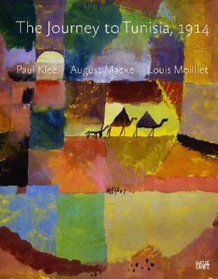 The Travel To Tunisia 1914 Paul Klee August Macke Louis Moilliet