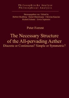 The Necessary Structure Of The Allpervading Aether Discrete Or Continuous Simple Or Symmetric