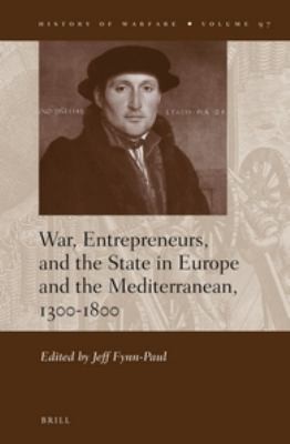 War Entrepreneurs And The State In Europe And The Mediterranean 13001800