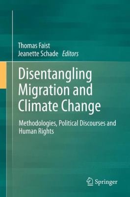 Disentangling Migration And Climate Change Methodologies Political Discourses And Human Rights