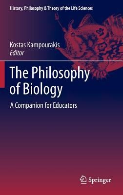 The Philosophy Of Biology A Companion For Educators