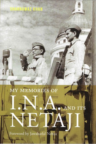 MY MEMORIES OF I.N.A. AND ITS NETAJI