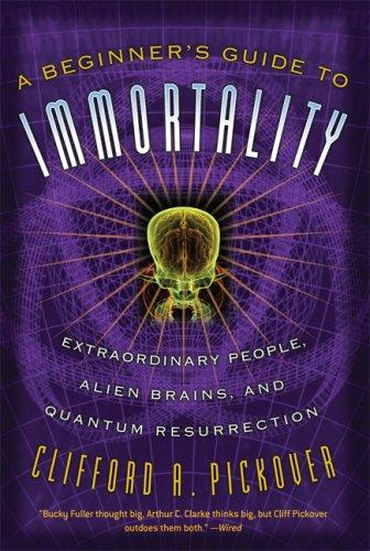 A beginner's guide to immortality
