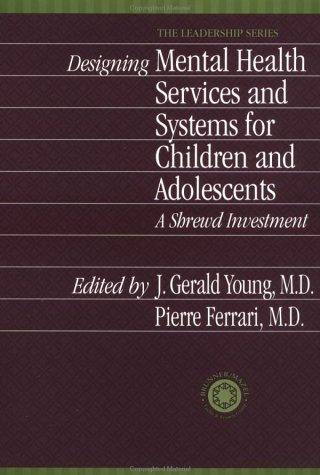 Designing mental health services and systems for children and adolescents