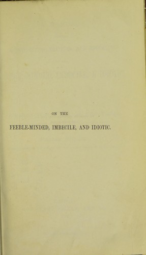 A manual for the classification, training, and education of the feeble-minded, imbecile, & idiotic
