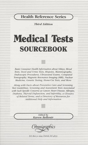 Medical Tests Sourcebook: Basic Consumer Health Information About X-rays, Blood Tests, Stool and Urine Tests, Biopsies, Mammography, Endoscopic Procedures, Ultrasound Exams, Computed Tomography, Magnetic Resonance Imaging (MRI), Nuclear Medicine, Genetic Testing, Home-Use Tests, and More