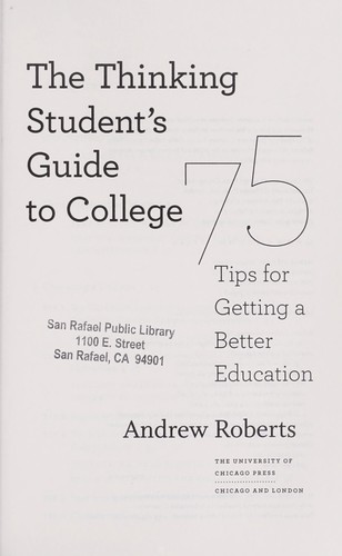 The Thinking Student's Guide to College: 75 Tips for Getting a Better Education