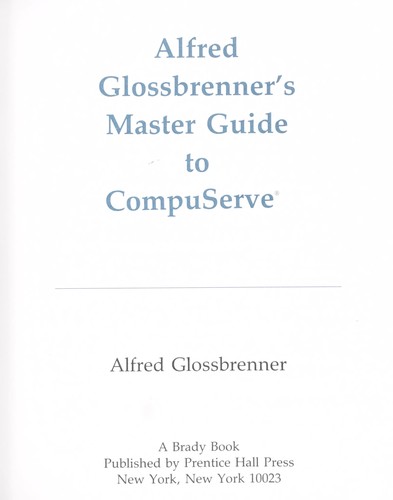 Alfred Glossbrenner's master guide to CompuServe