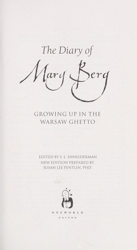DIARY OF MARY BERG: GROWING UP IN THE WARSAW GHETTO; ED. BY S.L. SHNEIDERMAN