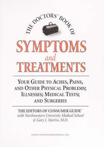 The Doctor's Book of Symptoms and Treatments: Your Guide to Aches, Pains, and Other Physical Problems, Illnesses, Medical Tests, and Surgeries