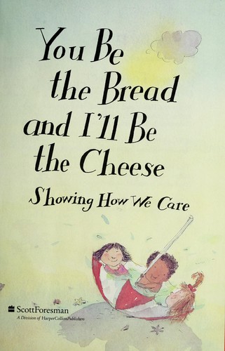 You be the bread and I'll be the cheese