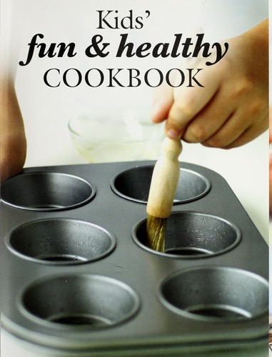 Kids' Fun & Healthy Cookbook