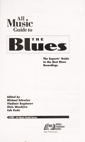 All Music Guide to the Blues: The Experts' Guide to the Best Blues Recordings