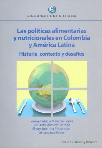 Las políticas alimentarias y nutricionales en Colombia y América Latina : historia, contexto y desafíos	