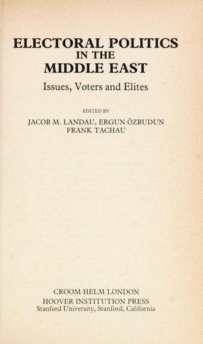 Electoral Politics in the Middle East: Issues, Voters, and Elites