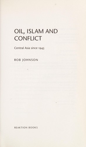 Oil, Islam and Conflict: Central Asia Since 1945