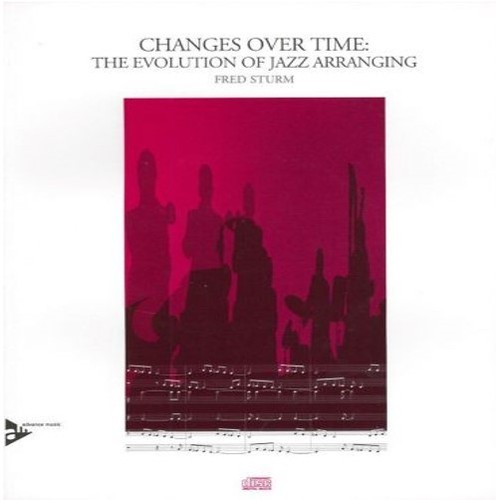 Changes Over Time: The Evolution of Jazz Arranging