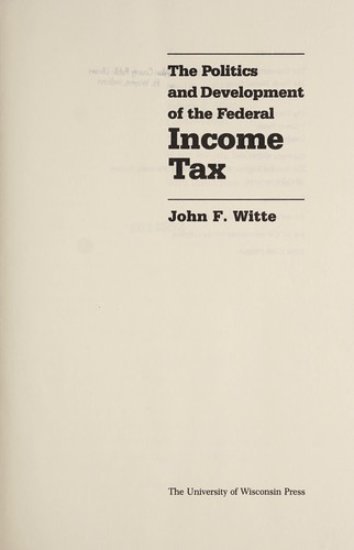 The politics and development of the federal income tax