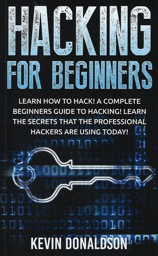 Hacking for Beginners: A Complete Beginner's Guide to Learning How to Hack