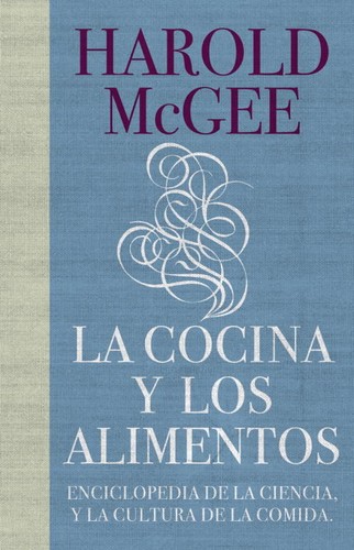La cocina y los alimentos : enciclopedia de la ciencia y la cultura de la comida - 7. ed.