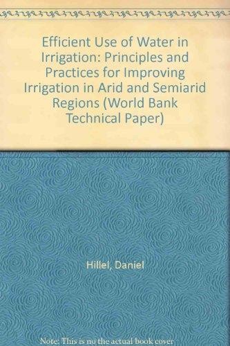 The efficient use of water in irrigation : principles and practices for improving irrigation in arid and semiarid regions