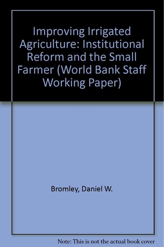 Improving irrigated agriculture : institutional reform and the small farmer